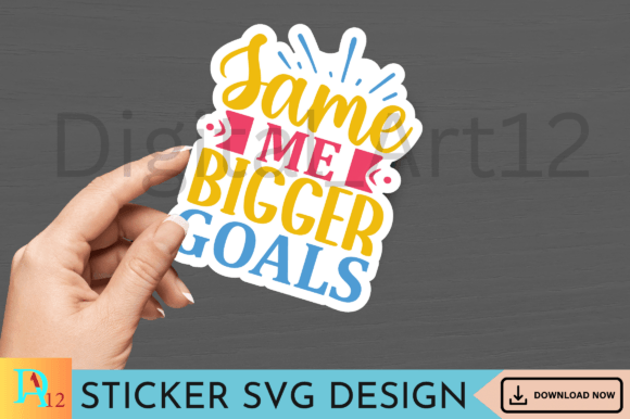 Download Same Me Bigger Goals Sticker SVG Design - Premium Resources